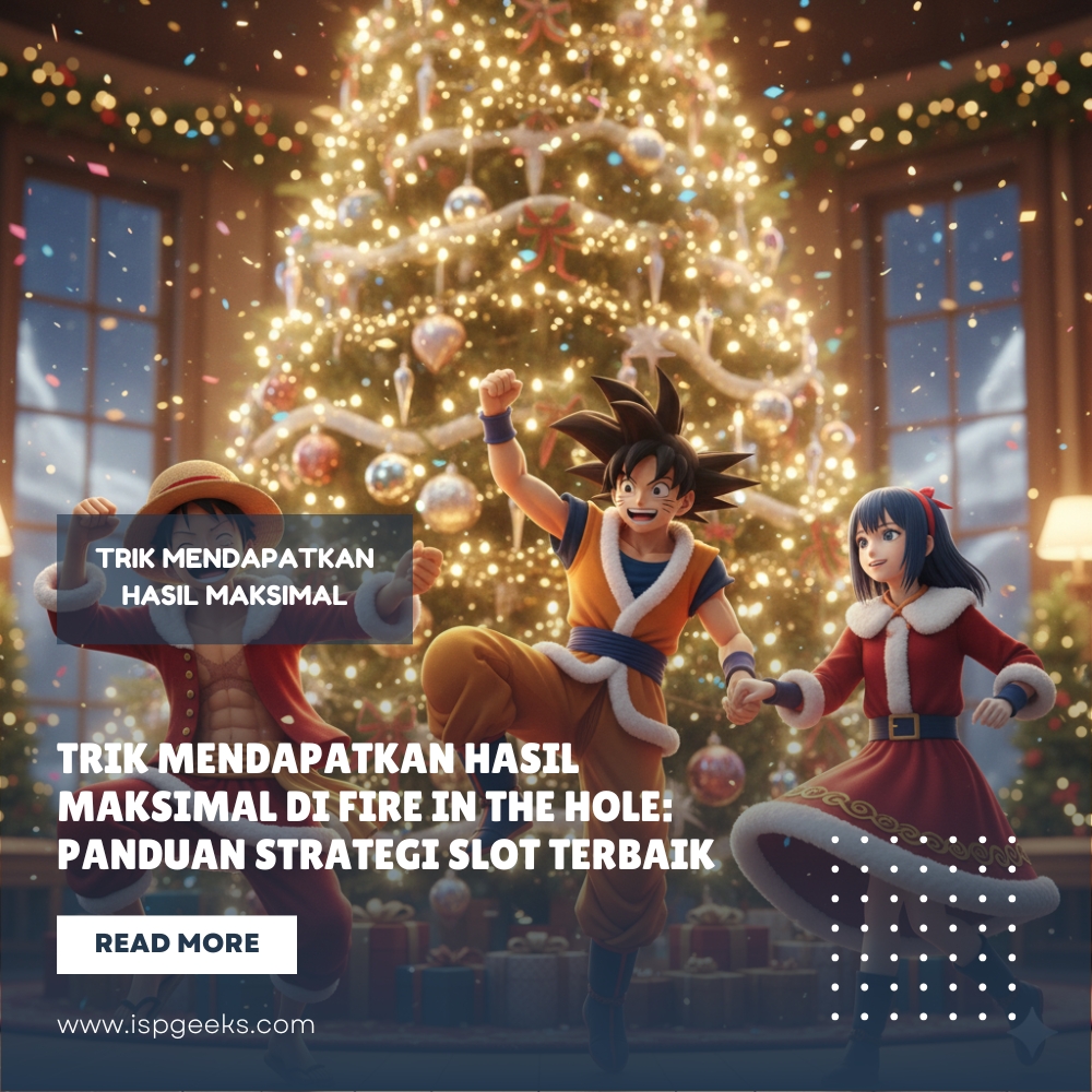 Trik Mendapatkan Hasil Maksimal di Fire in the Hole: Panduan Strategi Slot Terbaik